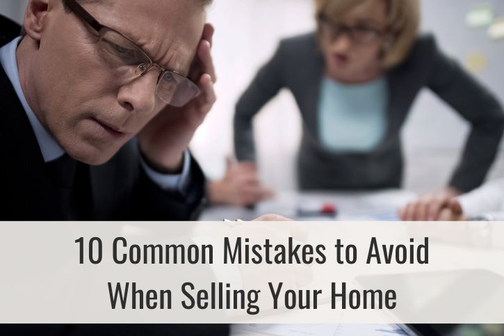 10 Common Mistakes to Avoid When Selling Your Home