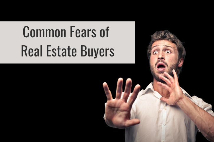 Addressing Common Fears of Real Estate Buyers