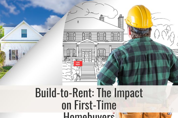 Build-to-Rent: The Impact on First-Time Homebuyers