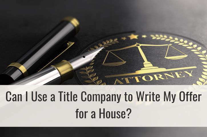 Can I Use a Title Company to Write My Offer for a House?