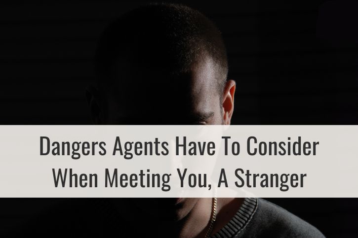 Dangers Agents Have To Consider When Meeting Unknown Clients