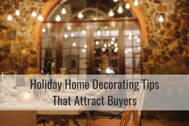 Holiday Home Decorating Tips That Attract Buyers