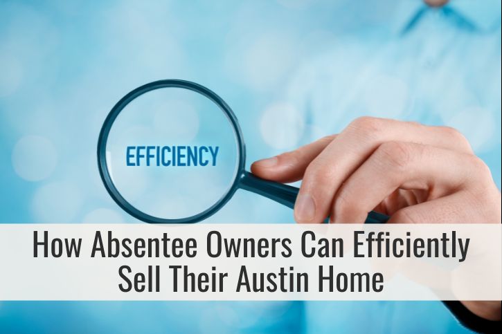 How Absentee Owners Can Efficiently Sell Their Austin Home