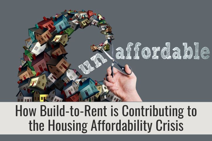 How Build-to-Rent is Contributing to the Housing Affordability Crisis