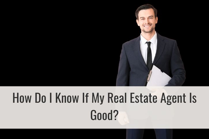 How Do I Know If My Real Estate Agent Is Good?