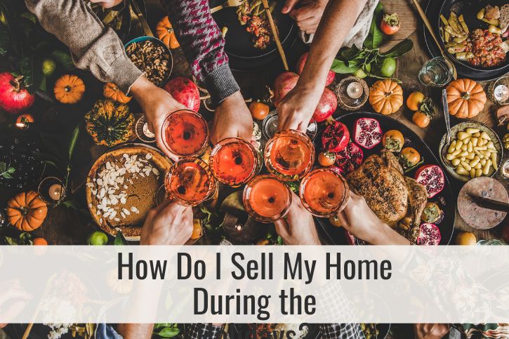 How Do I Sell My Home During the Holidays?