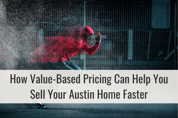 How Value-Based Pricing Can Help You Sell Your Austin Home Faster