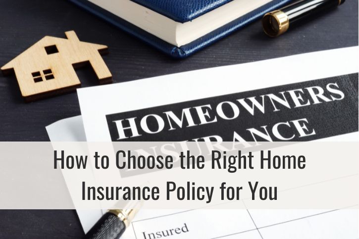 How to Choose the Right Home Insurance Policy for You