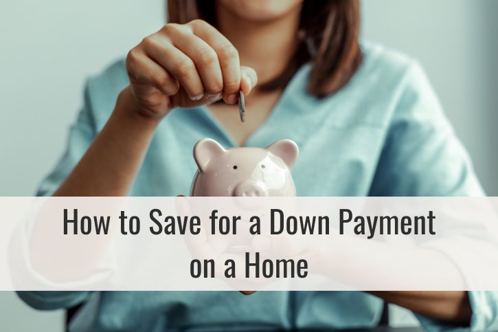 How to Save for a Down Payment on a Home