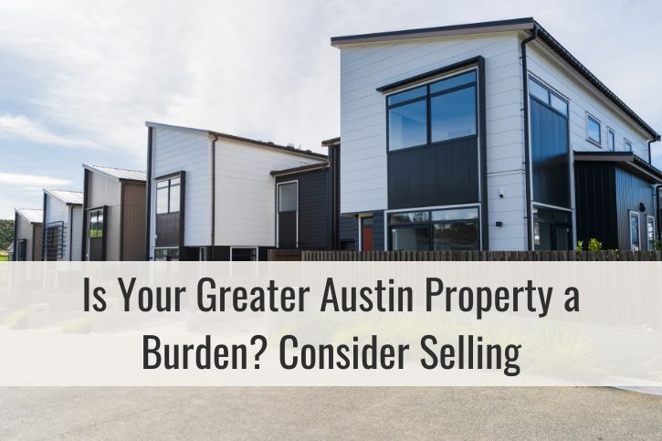 Is Your Greater Austin Property a Burden? Sell My Property