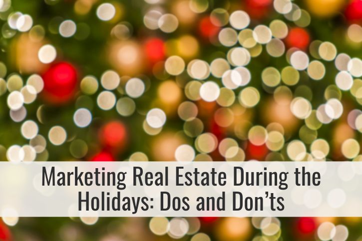 Marketing Real Estate During the Holidays: Dos and Don’ts