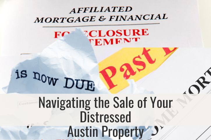 Navigating the Sale of Your Distressed Austin Property