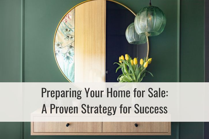 Preparing Your Home for Sale: A Proven Strategy for Success