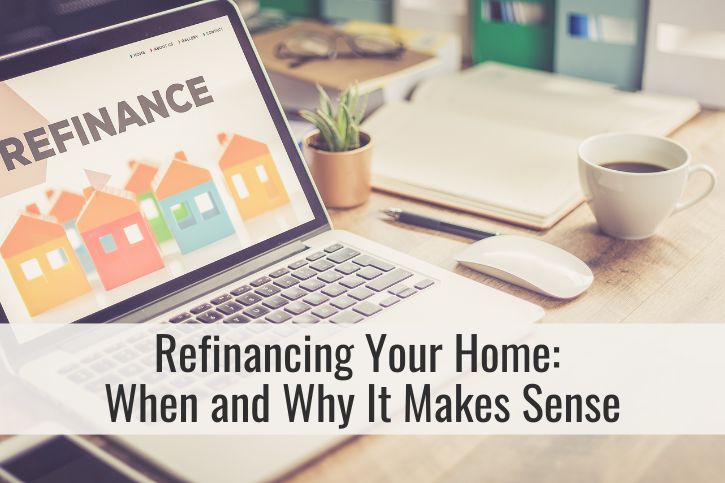 Refinancing Your Home: When and Why It Makes Sense