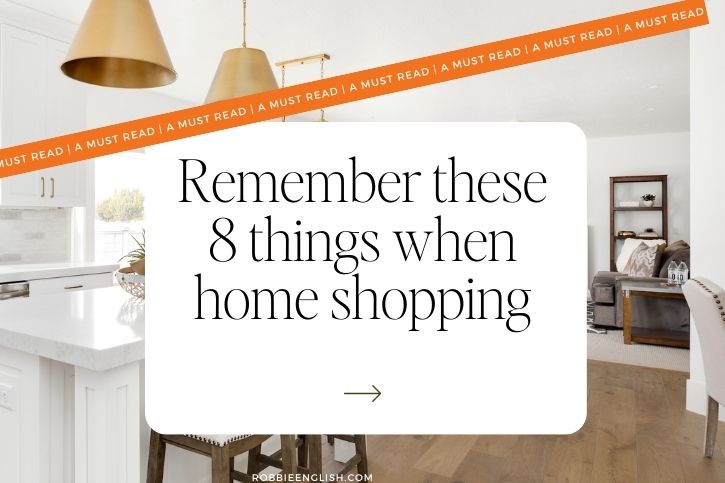 Remember These 8 Things When Home Shopping