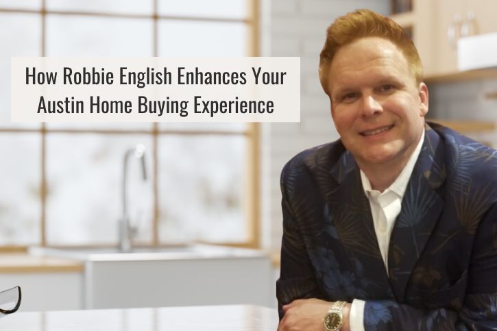 How Robbie English Enhances Your Austin Home Buying Experience