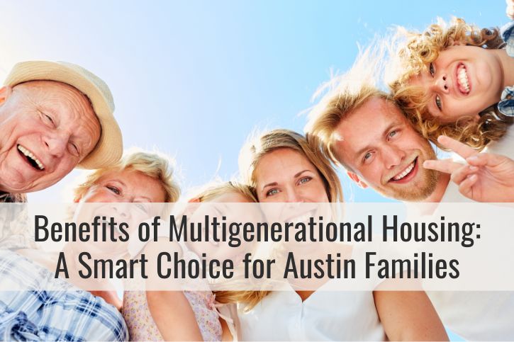 The Benefits of Multigenerational Housing: A Smart Choice for Austin Families