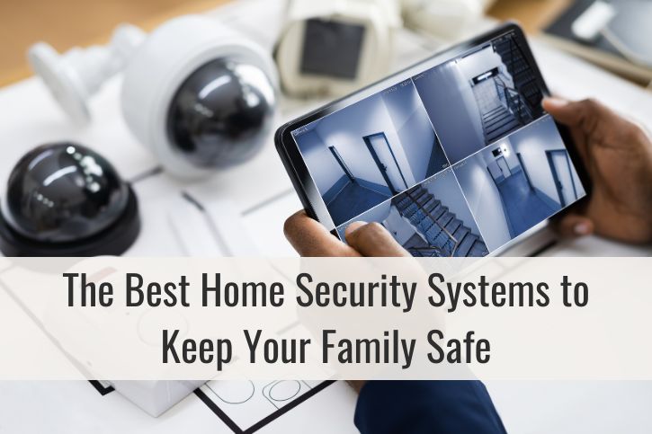 The Best Home Security Systems to Keep Your Family Safe