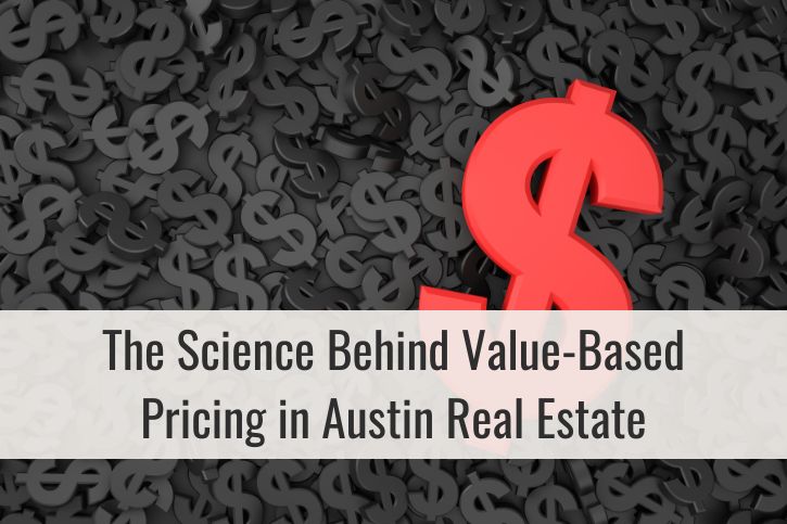 The Science Behind Value-Based Pricing in Austin Real Estate