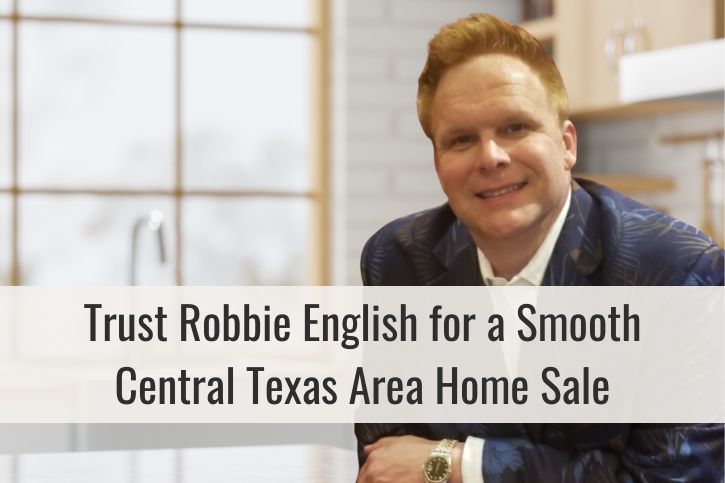 Trust Robbie English for a Smooth Central Texas Area Home Sale