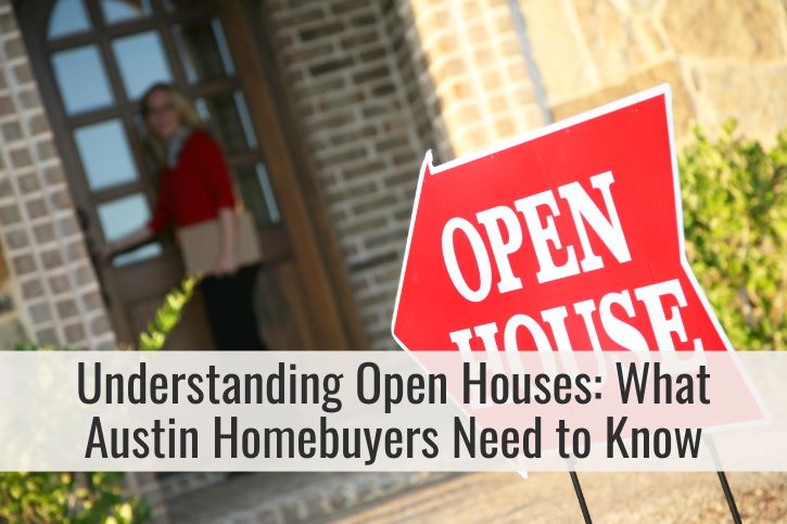 Understanding Open Houses: What Austin Homebuyers Need to Know