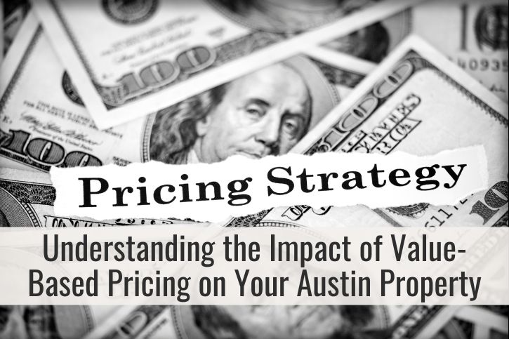 Understanding the Impact of Value-Based Pricing on Your Austin Property