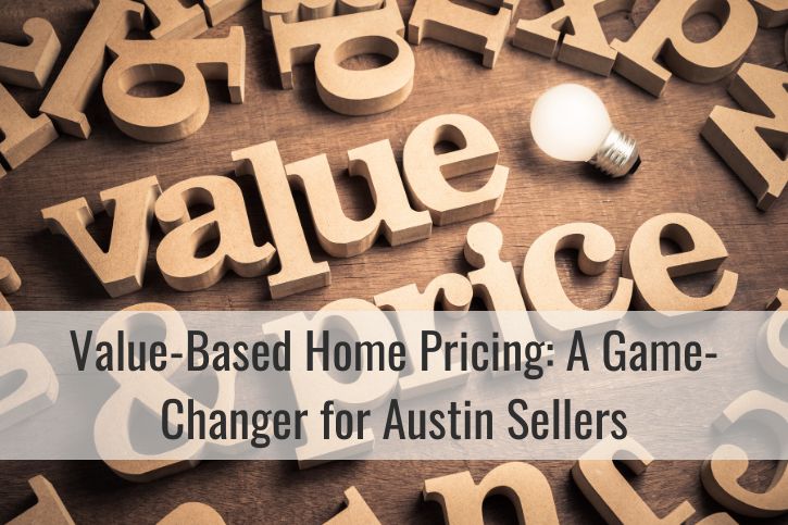 Value-Based Home Pricing: A Game-Changer for Austin Area Sellers