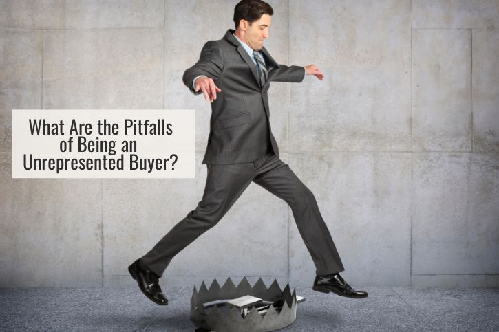 What Are the Pitfalls of Being an Unrepresented Buyer?