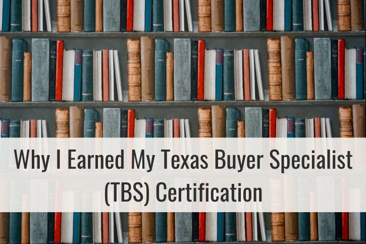 Why I Earned My Texas Buyer Specialist (TBS) Certification