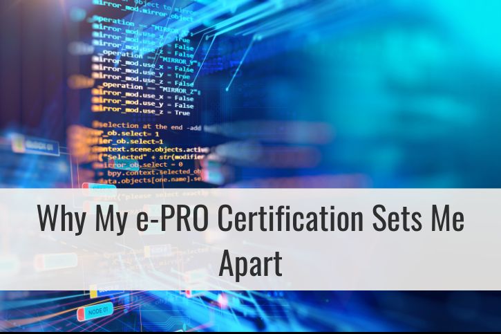 Why My e-PRO Certification Sets Me Apart