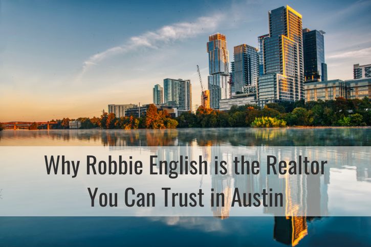 Why Robbie English is the Realtor You Can Trust in Austin