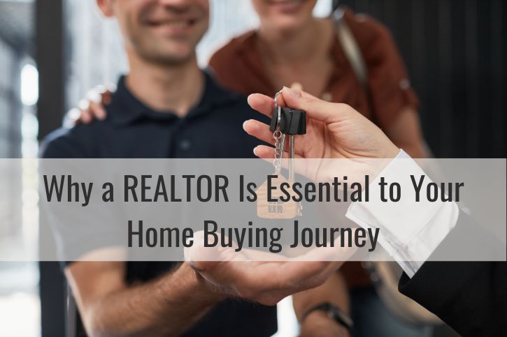 Why a REALTOR Is Essential to Your Home Buying Journey